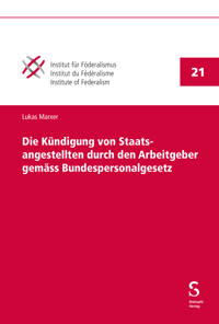 Die Kündigung von Staatsangestellten durch den Arbeitgeber gemäss Bundespersonalgesetz - Lukas Marxer - E-Book
