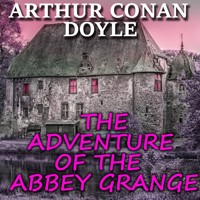 The Adventure of the Abbey Grange - Arthur Conan Doyle - Hörbuch
