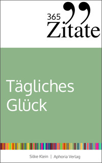 365 Zitate für tägliches Glück - Silke Klein - E-Book