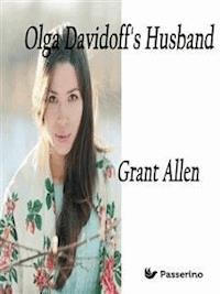 Olga Davidoff's Husband - Grant Allen - E-Book