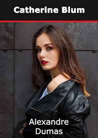 Catherine Blum - Dumas Alexandre - E-Book