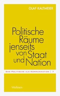 Politische Räume jenseits von Staat und Nation - Olaf Kaltmeier - E-Book