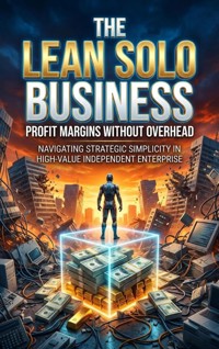 The Lean Solo Business: Profit Margins Without Overhead - Sofia Lane - E-Book