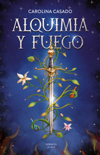 Alquimia y fuego - Carolina Casado - E-Book