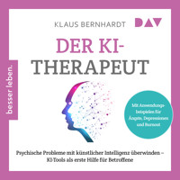 Der KI-Therapeut. Psychische Probleme mit künstlicher Intelligenz überwinden – KI-Tools als erste Hilfe für Betroffene - Klaus Bernhardt - Hörbuch