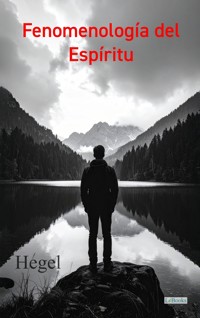 Fenomenologia del Espíritu - G.W.F. Hegel - E-Book