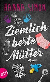 Ziemlich beste Mütter - Hanna Simon - E-Book