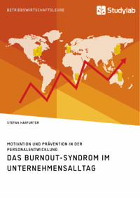 Das Burnout-Syndrom im Unternehmensalltag. Motivation und Prävention in der Personalentwicklung - Stefan Haßfurter - E-Book