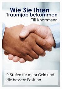 Wie Sie Ihren Traumjob bekommen - Till Knorrmann - E-Book