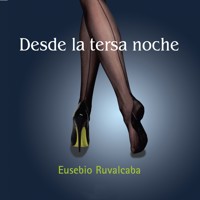 Desde la tersa noche - Eusebio Ruvalcaba - Hörbuch