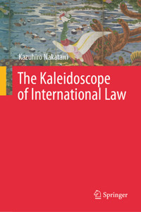 The Kaleidoscope of International Law - Kazuhiro Nakatani - E-Book