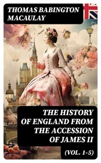 The History of England from the Accession of James II (Vol. 1-5) - Thomas Babington Macaulay - E-Book
