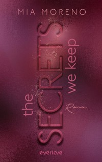 The Secrets We Keep - Mia Moreno - E-Book
