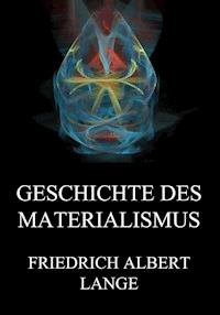 Geschichte des Materialismus - Friedrich Albert Lange - E-Book
