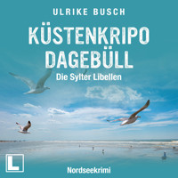 Küstenkripo Dagebüll - Die Sylter Libellen - Witt & Boss ermitteln, Band 2 (ungekürzt) - Ulrike Busch - Hörbuch