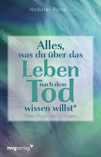 Alles, was du über das Leben nach dem Tod wissen willst - Hollister Rand - E-Book