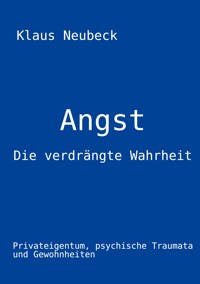 Angst - die verdrängte Wahrheit - Klaus Neubeck - E-Book