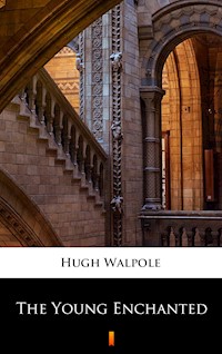 The Young Enchanted - Hugh Walpole - E-Book
