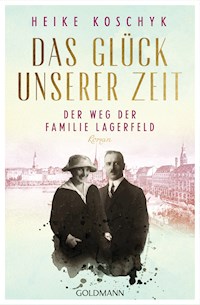 Das Glück unserer Zeit. Der Weg der Familie Lagerfeld - Heike Koschyk - E-Book