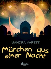 Märchen aus einer Nacht - Sandra Paretti - E-Book