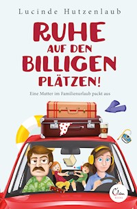 Ruhe auf den billigen Plätzen! - Lucinde Hutzenlaub - E-Book