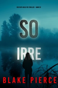 So irre (Ein Faith-Bold-FBI-Thriller – Band 23) - Blake Pierce - E-Book
