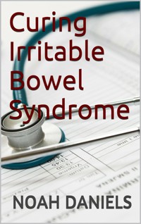Curing Irritable Bowel Syndrome - Noah Daniels - E-Book