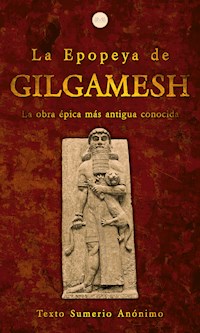 La Epopeya de Gilgamesh - Texto Sumerio Anónimo - E-Book