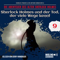 Sherlock Holmes und der Tod, der viele Wege kennt (Die Abenteuer des alten Sherlock Holmes, Folge 9) - Sir Arthur Conan Doyle - Hörbuch