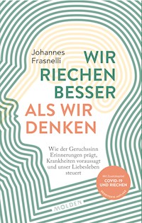 Wir riechen besser als wir denken - Johannes Frasnelli - E-Book