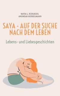Saya - Auf der Suche nach dem Leben - Katja L. Schlegel - E-Book