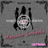 Magic Diaries 1. Magische Sechzehn - Marliese Arold - Hörbuch