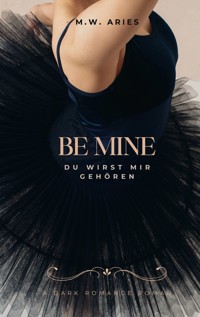 Be Mine - M.W. Aries - E-Book