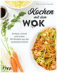 Kochen mit dem Wok - Caroline Hwang - E-Book