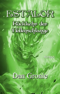 Estalor - Rückkehr der Höllenschlange - Dan Gronie - E-Book