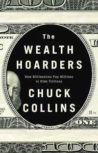 The Wealth Hoarders - Chuck Collins - E-Book
