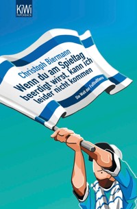 Wenn Du am Spieltag beerdigt wirst, kann ich leider nicht kommen - Christoph Biermann - E-Book