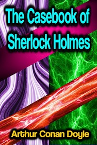 The Casebook of Sherlock Holmes - Arthur Conan Doyle - E-Book