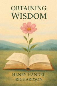 Obtaining Wisdom - Henry Handel Richardson - E-Book