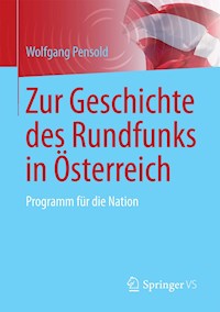 Zur Geschichte des Rundfunks in Österreich - Wolfgang Pensold - E-Book