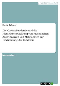Die Corona-Pandemie und die Identitätsentwicklung von Jugendlichen. Auswirkungen von Maßnahmen zur Eindämmung der Pandemie - Elena  Schreer - E-Book
