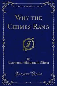 Why the Chimes Rang - Raymond Macdonald Alden - E-Book