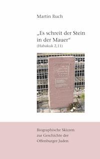 "Es schreit der Stein in der Mauer" (Habakuk 2,11) - Martin Ruch - E-Book