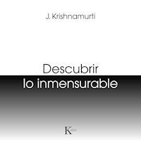 Descubrir lo inmensurable - Jiddu Krishnamurti - Hörbuch