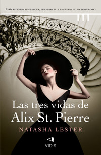 Las tres vidas de Alix St. Pierre - Natasha Lester - E-Book