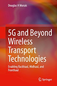 5G and Beyond Wireless Transport Technologies - Douglas H. Morais - E-Book