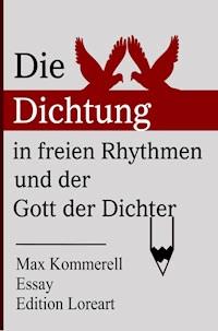 Die Dichtung in freien Rhythmen und der Gott der Dichter - Max Kommerell - E-Book