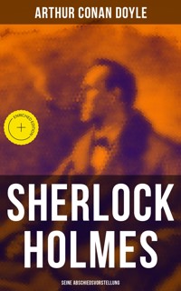 Sherlock Holmes: Seine Abschiedsvorstellung - Arthur Conan Doyle - E-Book