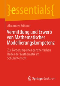 Vermittlung und Erwerb von Mathematischer Modellierungskompetenz - Alexander Brödner - E-Book