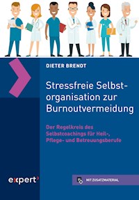 Stressfreie Selbstorganisation zur Burnoutvermeidung - Dieter Brendt - E-Book